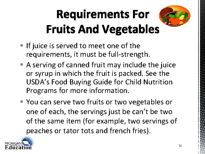 § If juice is served to meet one of the requirements, it must be