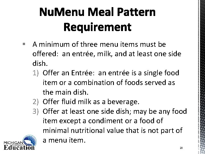 § A minimum of three menu items must be offered: an entrée, milk, and