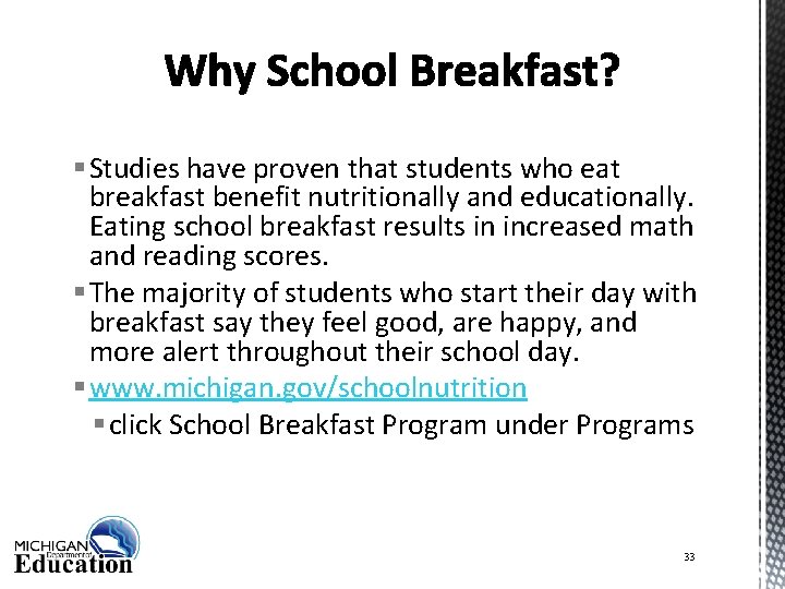§ Studies have proven that students who eat breakfast benefit nutritionally and educationally. Eating