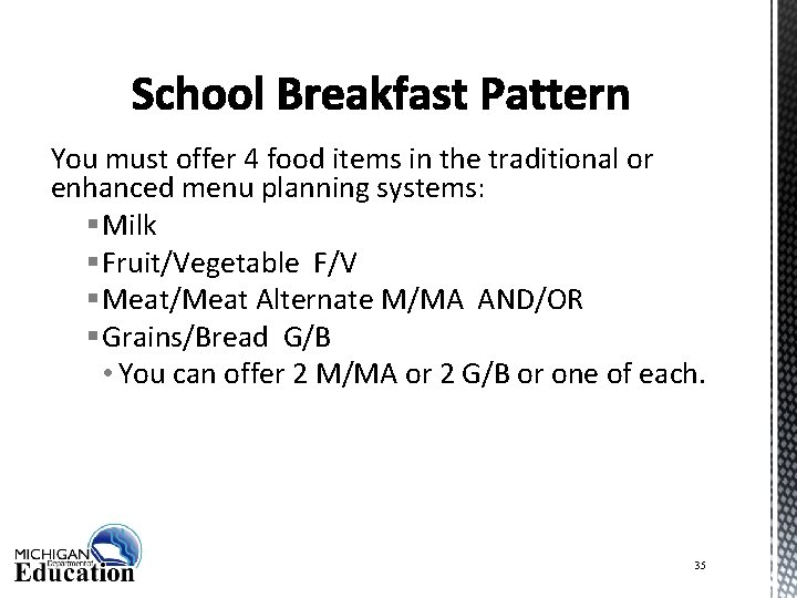 You must offer 4 food items in the traditional or enhanced menu planning systems: