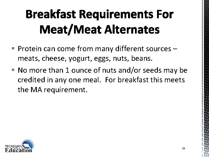 § Protein can come from many different sources – meats, cheese, yogurt, eggs, nuts,