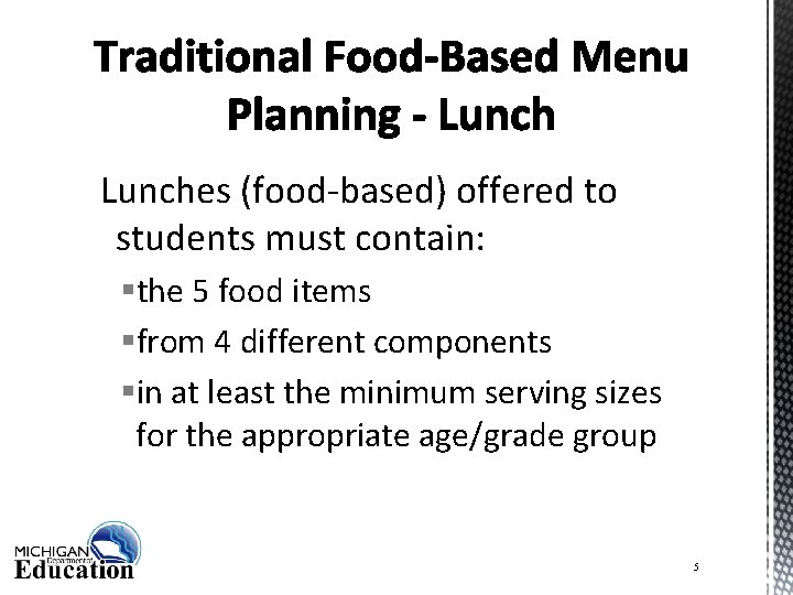 Lunches (food-based) offered to students must contain: §the 5 food items §from 4 different