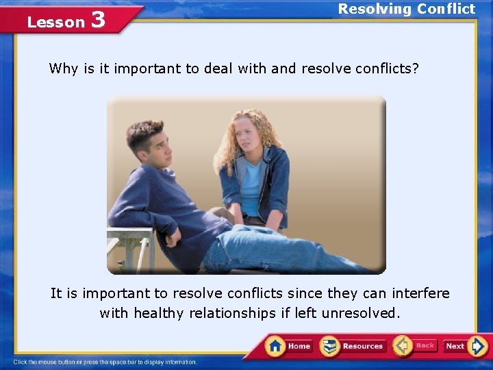 Lesson 3 Resolving Conflict Why is it important to deal with and resolve conflicts?