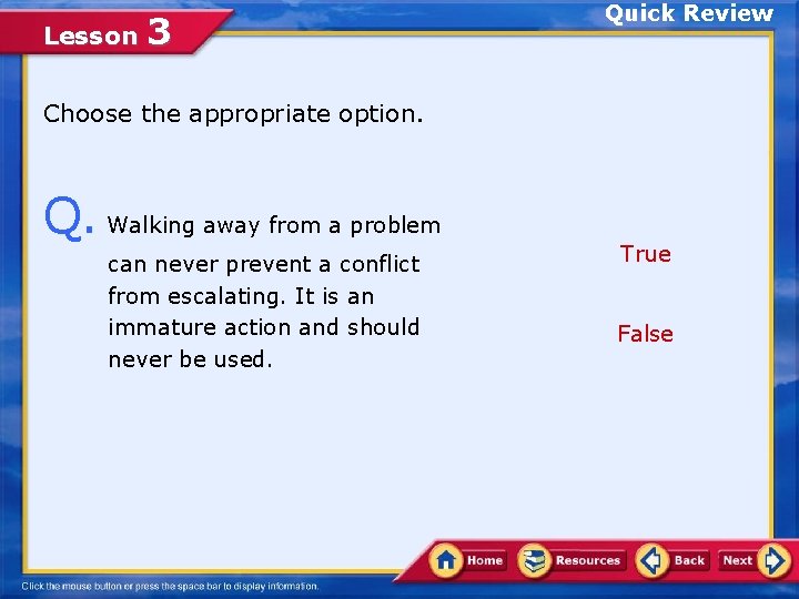 Lesson 3 Quick Review Choose the appropriate option. Q. Walking away from a problem