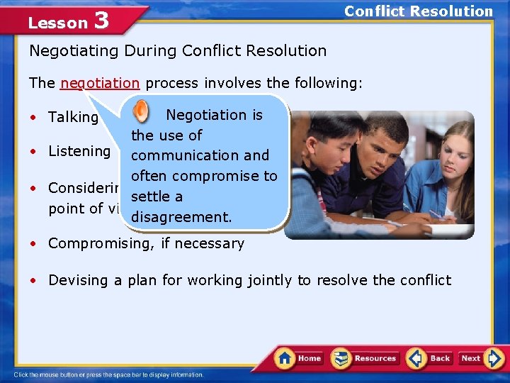 Lesson 3 Conflict Resolution Negotiating During Conflict Resolution The negotiation process involves the following: