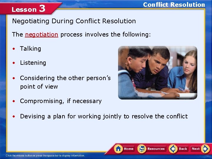 Lesson 3 Conflict Resolution Negotiating During Conflict Resolution The negotiation process involves the following: