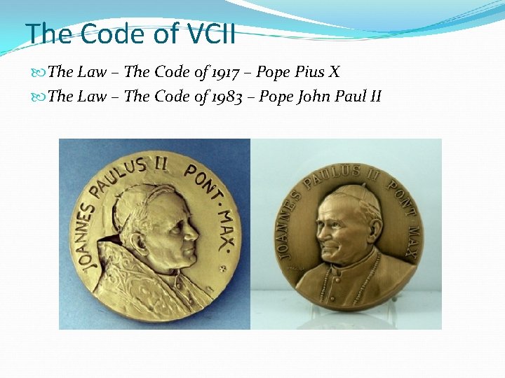 The Code of VCII The Law – The Code of 1917 – Pope Pius