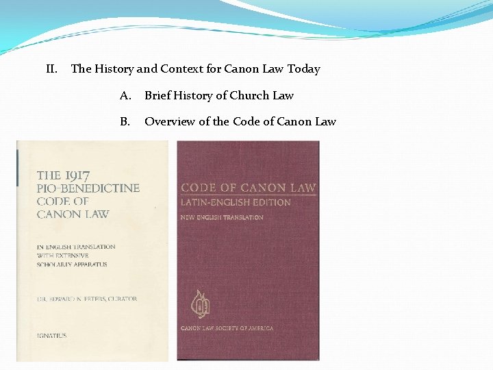 II. The History and Context for Canon Law Today A. Brief History of Church