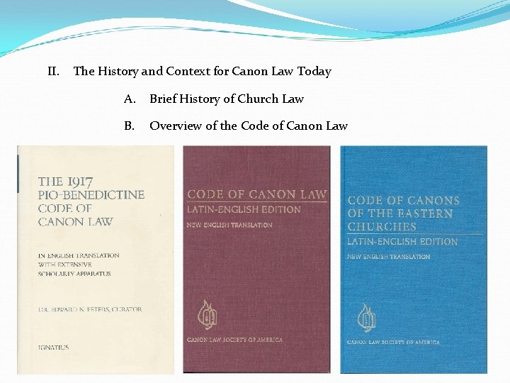 II. The History and Context for Canon Law Today A. Brief History of Church