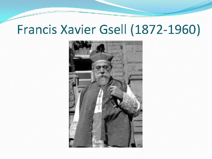 Francis Xavier Gsell (1872 -1960) 