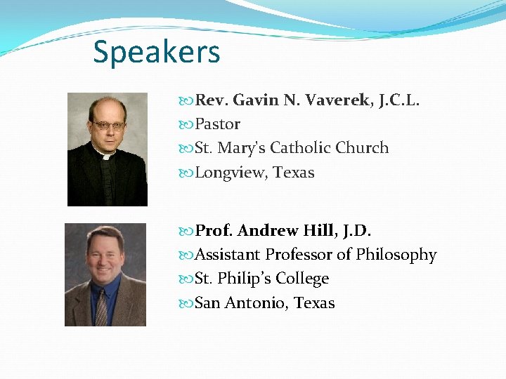 Speakers Rev. Gavin N. Vaverek, J. C. L. Pastor St. Mary's Catholic Church Longview,