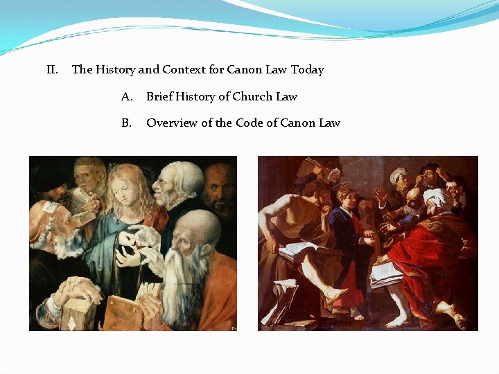 II. The History and Context for Canon Law Today A. Brief History of Church