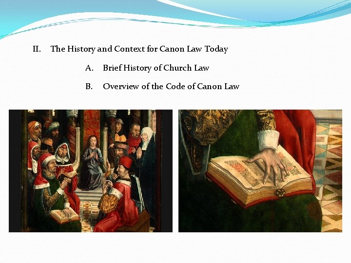 II. The History and Context for Canon Law Today A. Brief History of Church