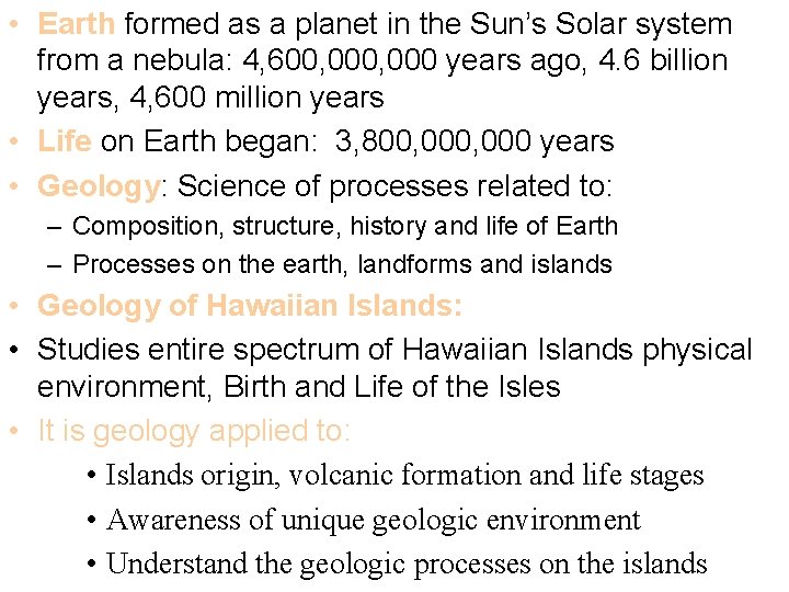• Earth formed as a planet in the Sun’s Solar system from a • Earth formed as a planet in the Sun’s Solar system from a