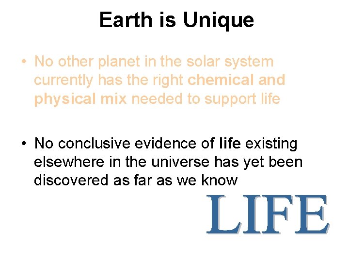 Earth is Unique • No other planet in the solar system currently has the Earth is Unique • No other planet in the solar system currently has the