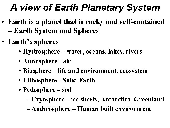 A view of Earth Planetary System • Earth is a planet that is rocky A view of Earth Planetary System • Earth is a planet that is rocky