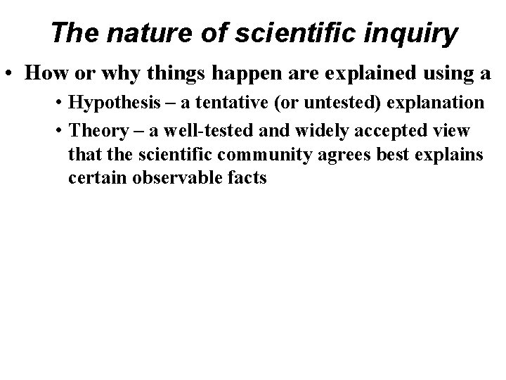 The nature of scientific inquiry • How or why things happen are explained using The nature of scientific inquiry • How or why things happen are explained using