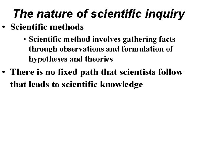 The nature of scientific inquiry • Scientific methods • Scientific method involves gathering facts The nature of scientific inquiry • Scientific methods • Scientific method involves gathering facts