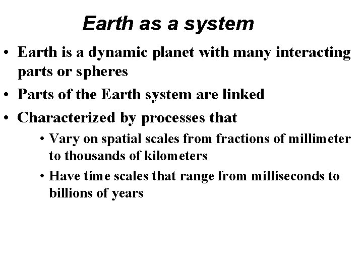 Earth as a system • Earth is a dynamic planet with many interacting parts Earth as a system • Earth is a dynamic planet with many interacting parts