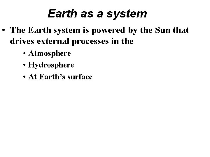 Earth as a system • The Earth system is powered by the Sun that Earth as a system • The Earth system is powered by the Sun that