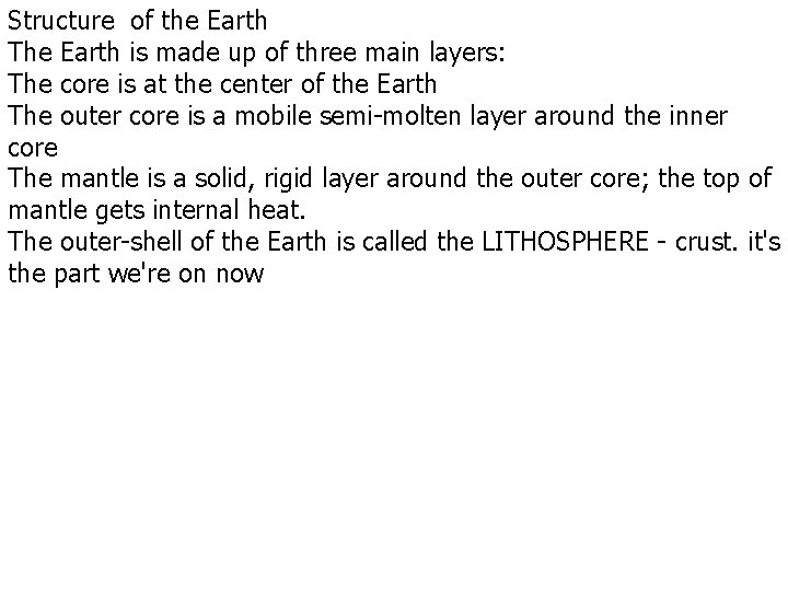 Structure of the Earth The Earth is made up of three main layers: The Structure of the Earth The Earth is made up of three main layers: The