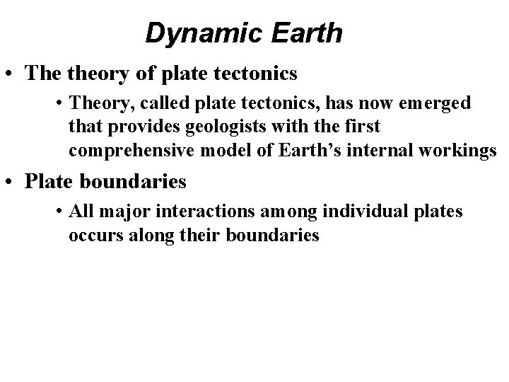 Dynamic Earth • The theory of plate tectonics • Theory, called plate tectonics, has Dynamic Earth • The theory of plate tectonics • Theory, called plate tectonics, has