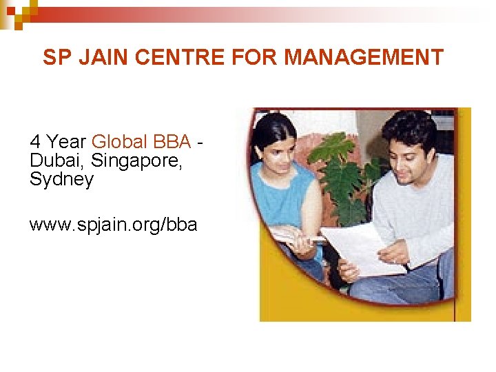 SP JAIN CENTRE FOR MANAGEMENT 4 Year Global BBA Dubai, Singapore, Sydney www. spjain.