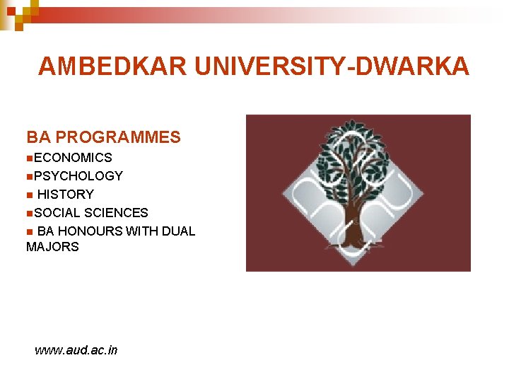 AMBEDKAR UNIVERSITY-DWARKA BA PROGRAMMES n. ECONOMICS n. PSYCHOLOGY HISTORY n. SOCIAL SCIENCES n BA