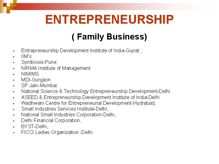 ENTREPRENEURSHIP ( Family Business) Entrepreneurship Development Institute of India-Gujrat , IIM’s Symbiosis-Pune NIRMA Institute