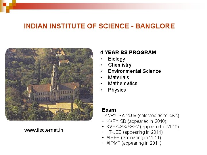 INDIAN INSTITUTE OF SCIENCE - BANGLORE 4 YEAR BS PROGRAM • Biology • Chemistry