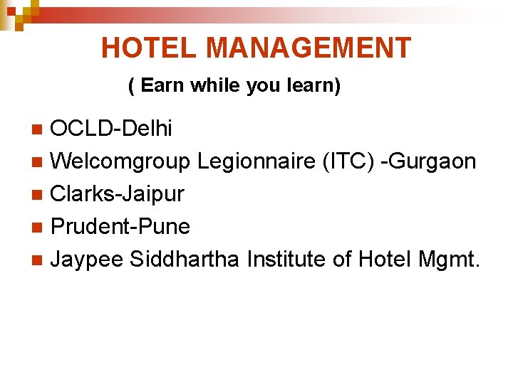 HOTEL MANAGEMENT ( Earn while you learn) OCLD-Delhi n Welcomgroup Legionnaire (ITC) -Gurgaon n