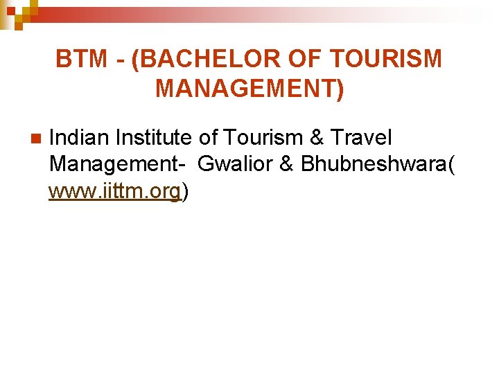 BTM - (BACHELOR OF TOURISM MANAGEMENT) n Indian Institute of Tourism & Travel Management-