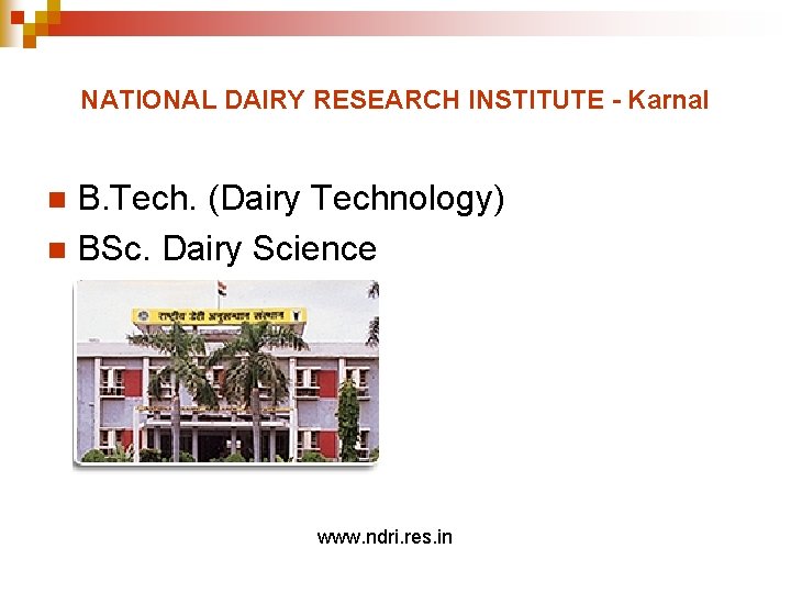 NATIONAL DAIRY RESEARCH INSTITUTE - Karnal B. Tech. (Dairy Technology) n BSc. Dairy Science