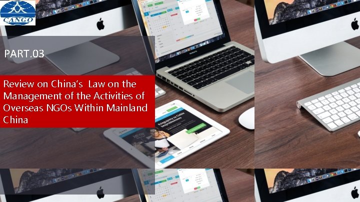 PART. 03 Review on China’s Law on the Management of the Activities of Overseas