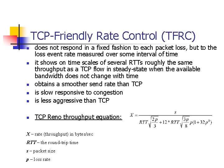 TCP-Friendly Rate Control (TFRC) n does not respond in a fixed fashion to each