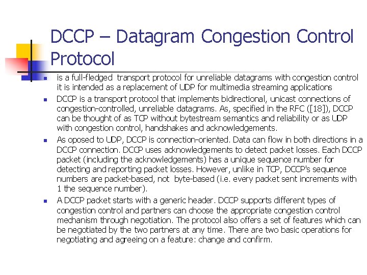 DCCP – Datagram Congestion Control Protocol n n is a full-fledged transport protocol for