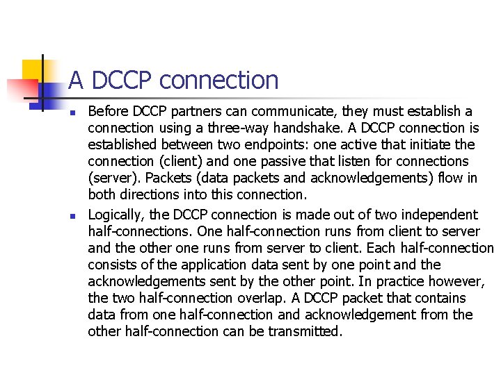 A DCCP connection n n Before DCCP partners can communicate, they must establish a