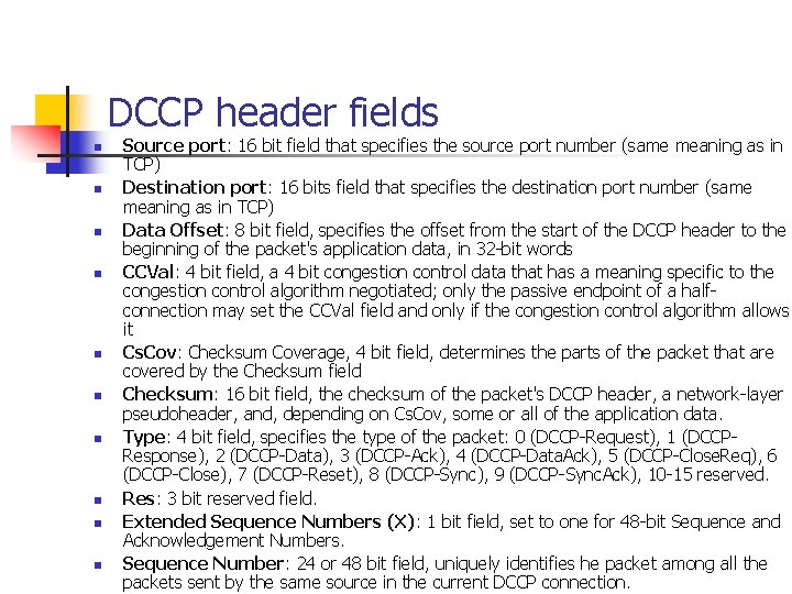 DCCP header fields n n n n n Source port: 16 bit field that