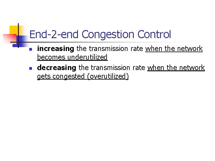 End-2 -end Congestion Control n n increasing the transmission rate when the network becomes