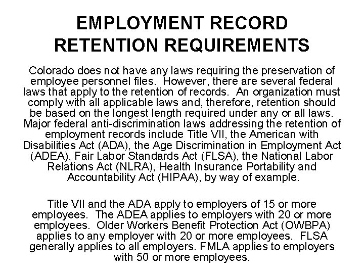 EMPLOYMENT RECORD RETENTION REQUIREMENTS Colorado does not have any laws requiring the preservation of EMPLOYMENT RECORD RETENTION REQUIREMENTS Colorado does not have any laws requiring the preservation of
