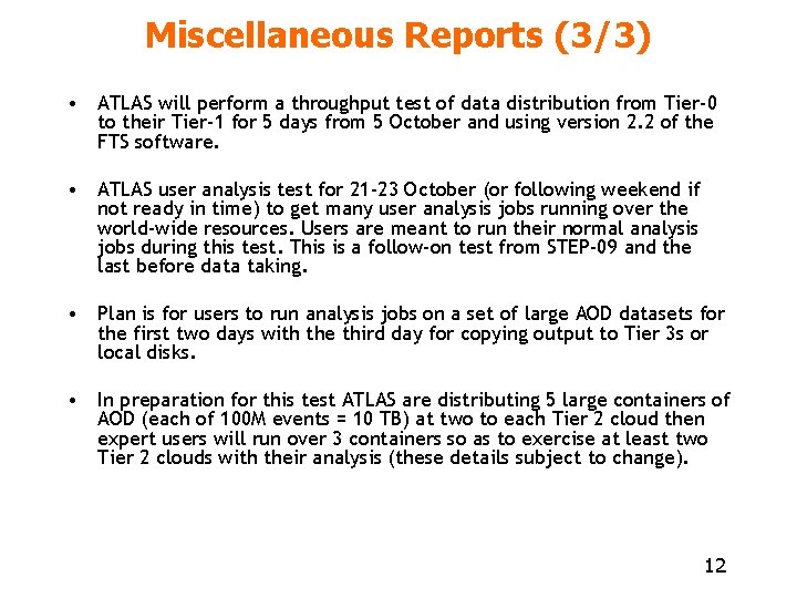 Miscellaneous Reports (3/3) • ATLAS will perform a throughput test of data distribution from