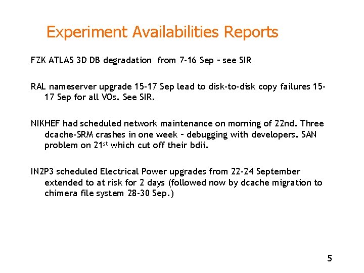 Experiment Availabilities Reports FZK ATLAS 3 D DB degradation from 7 -16 Sep –