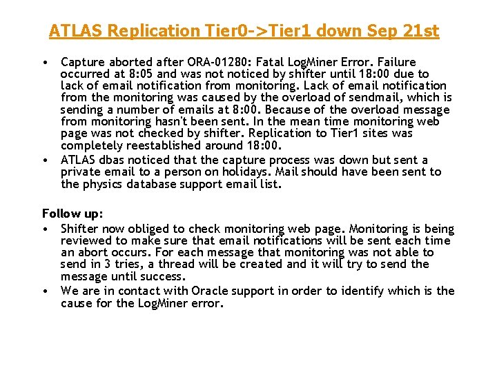 ATLAS Replication Tier 0 ->Tier 1 down Sep 21 st • Capture aborted after