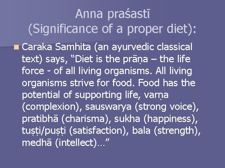 Anna praśastī (Significance of a proper diet): n Caraka Samhita (an ayurvedic classical text)