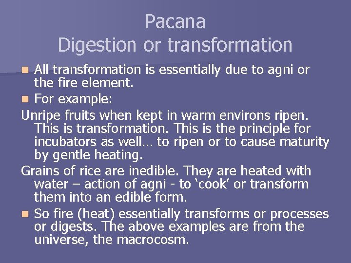 Pacana Digestion or transformation All transformation is essentially due to agni or the fire