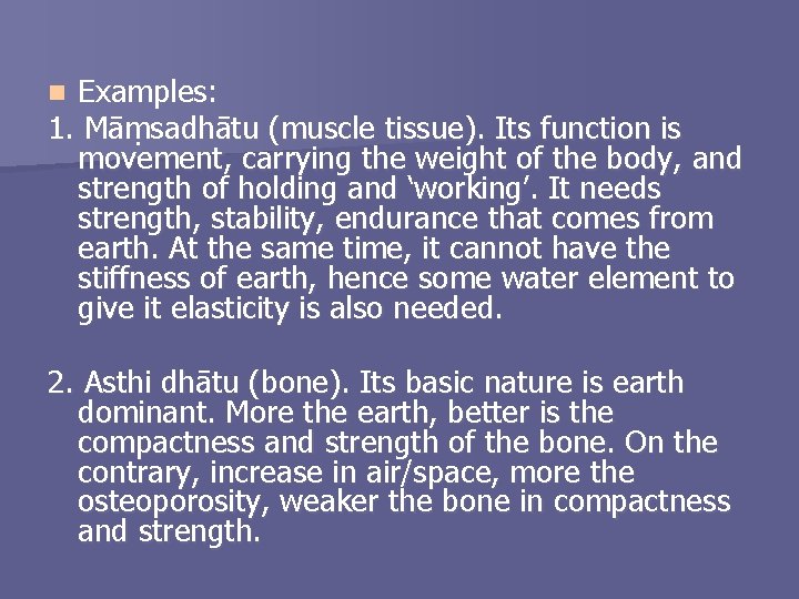 Examples: 1. Māṃsadhātu (muscle tissue). Its function is movement, carrying the weight of the