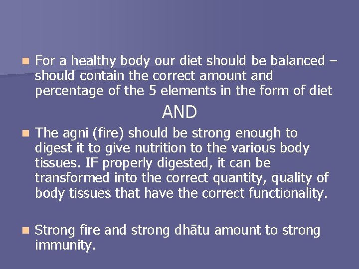 n For a healthy body our diet should be balanced – should contain the