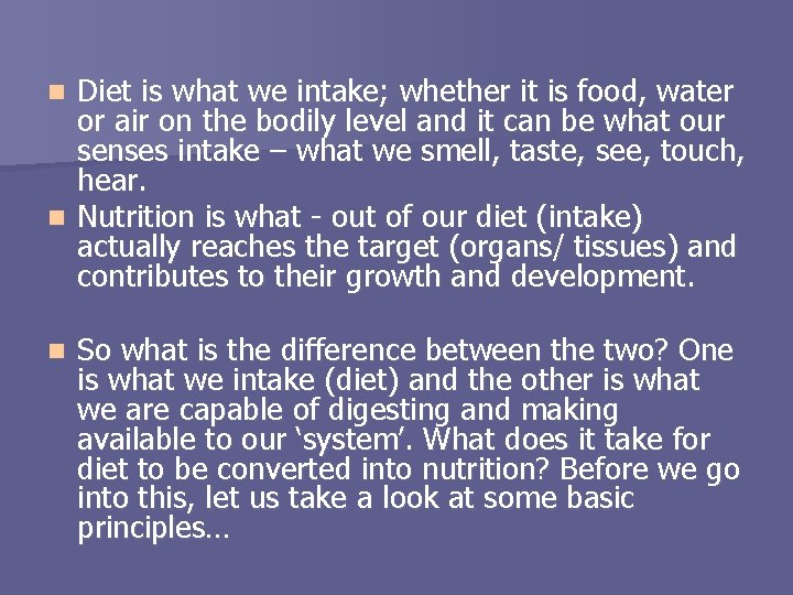 Diet is what we intake; whether it is food, water or air on the