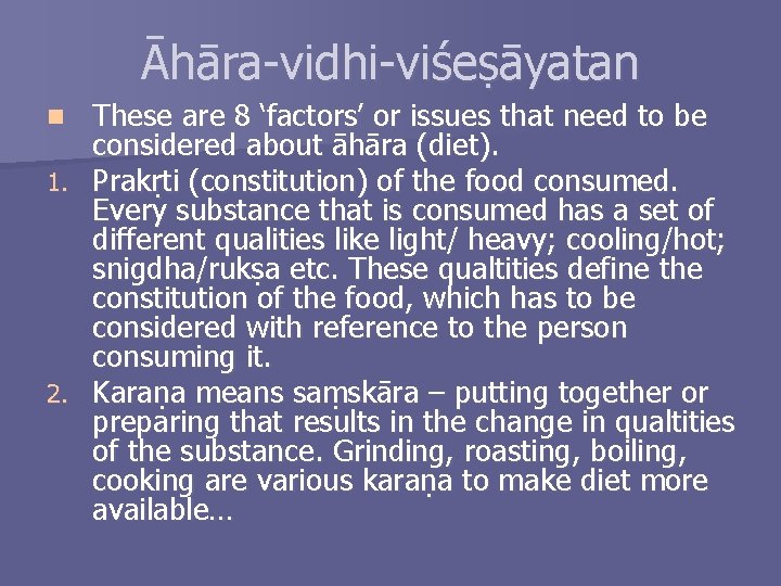 Āhāra-vidhi-viśeṣāyatan These are 8 ‘factors’ or issues that need to be considered about āhāra