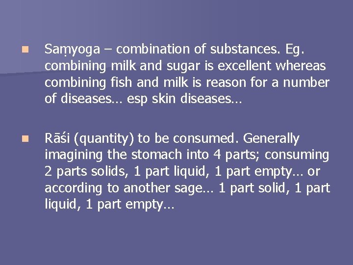 n Saṃyoga – combination of substances. Eg. combining milk and sugar is excellent whereas
